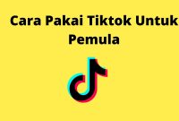Cara Pakai Tiktok Untuk Pemula
