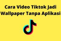 Cara Video Tiktok Jadi Wallpaper