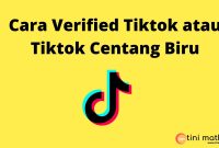 Cara Verified Tiktok atau Tiktok Centang Biru
