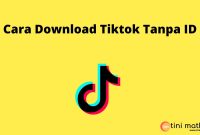 Cara Download Tiktok Tanpa ID
