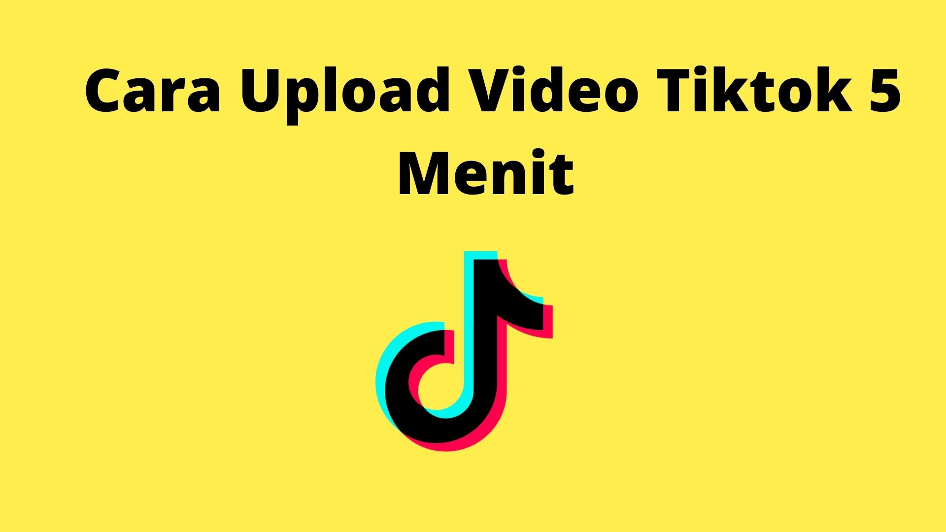 Cara Upload Video Tiktok 5 Menit