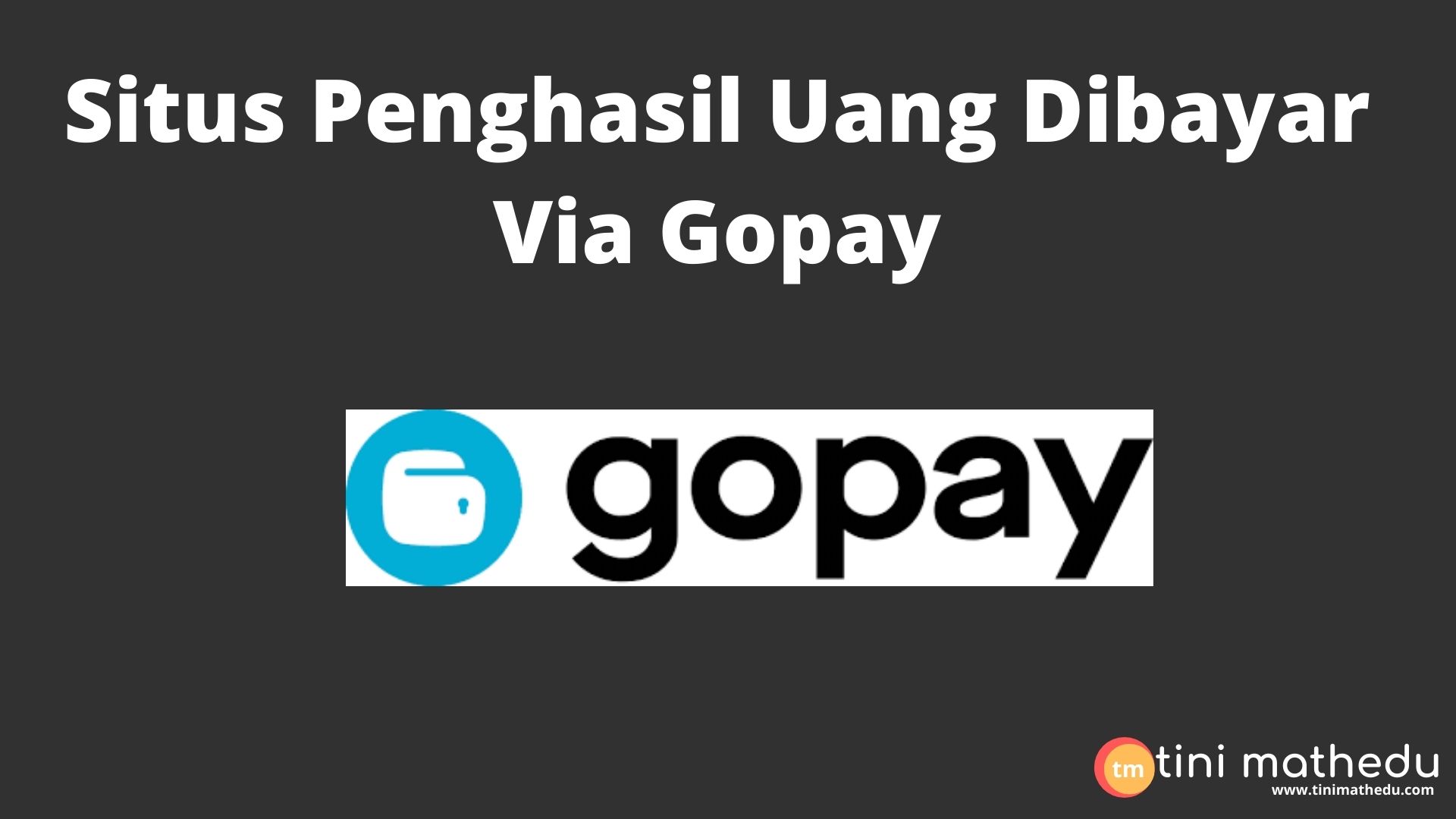 Situs Penghasil Uang Dibayar Via Gopay